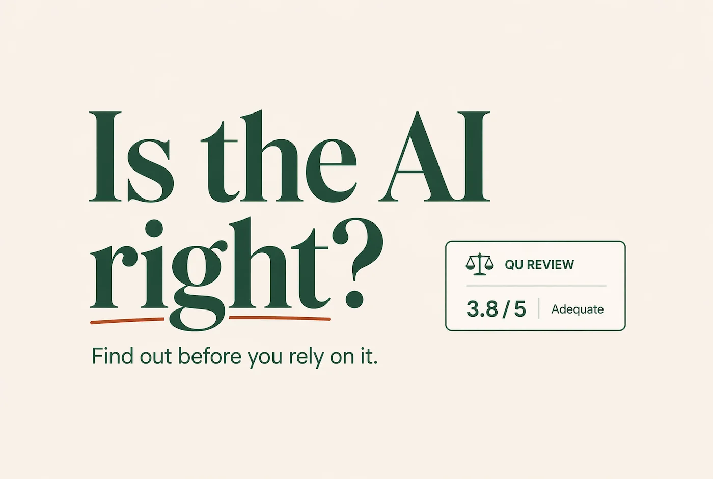 Is the AI right? Find out before you rely on it.